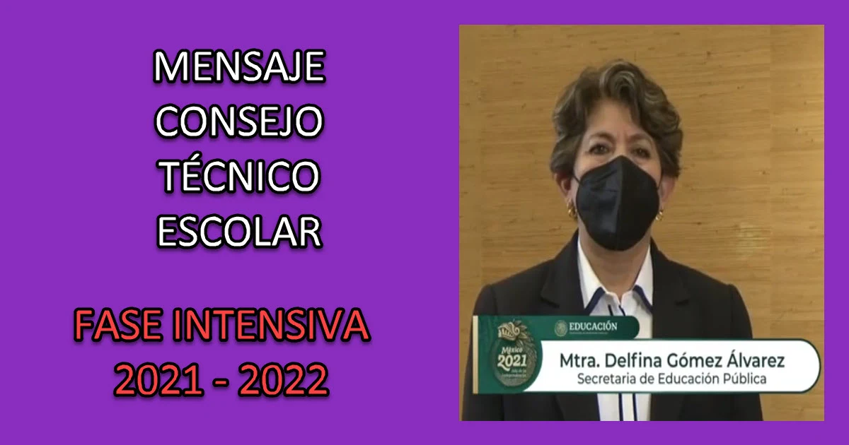 Mensaje Secretaria de Educación Pública, Delfina Gómez Álvarez. Consejo Técnico Escolar. Fase Intensiva. Ciclo Escolar 2021-2022