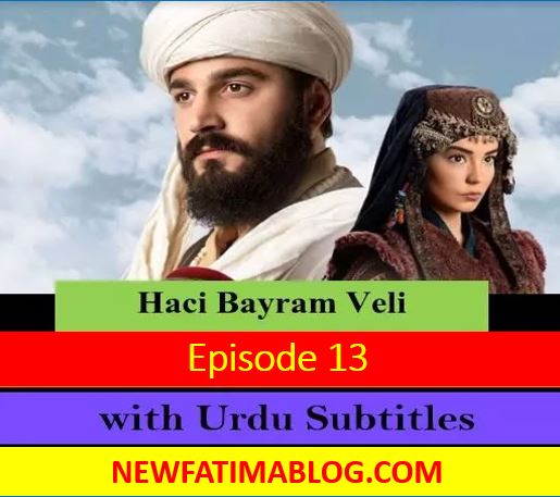 Haci Bayram Veli Last Episode 13 with Urdu Subtitles