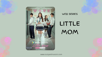 film Little Mom adalah Web series yang dipersembahkan untuk edukasi remaja