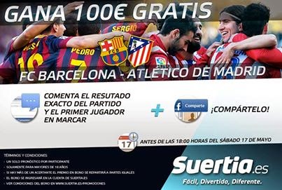 suertia porra Barcelona vs Atletico facebook 100 euros premio 17 mayo