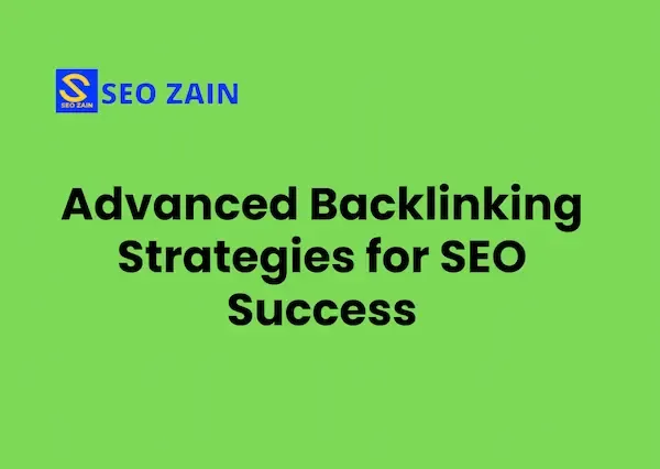 Advanced Backlinking Strategies for SEO Success