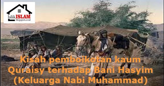 Pemboikotan Suku Quraisy Terhadap Bani Hasyim ~ Bilik Islam Pemboikotan Suku Quraisy Terhadap Bani Hasyim ~ Bilik Islam