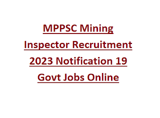 MPPSC Mining Inspector Recruitment 2023 Notification 19 Govt Jobs Online