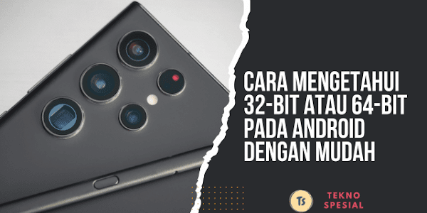 Cara Mengetahui 32-bit atau 64-bit pada Android dengan Mudah