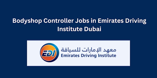 Bodyshop Controller Jobs in Emirates Driving Institute Careers 2024 in Dubai