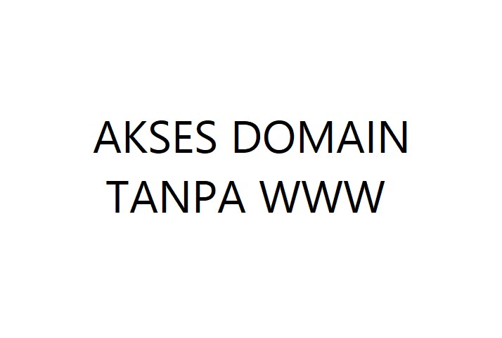 Cara Mengatasi Domain TLD tidak Bisa di Akses Tanpa WWW pada Blogspot