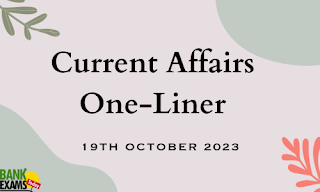 Current Affairs of 19th October 2023