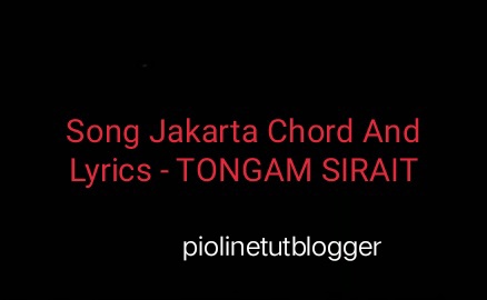 Song Jakarta Chord And Lyrics - TONGAM SIRAIT : JAKARTA Lyrics and Chord by TONGAM SIRAIT merupakan lagu paling asik didengar dan sudah terpopuler di indonesia