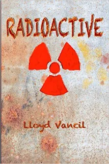 Radioactive Kindle Edition by Lloyd Vancil