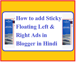 How to add Sticky Floating Left & Right Ads in Blogger in Hindi