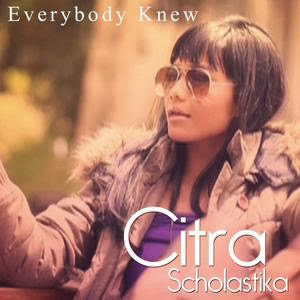 Citra Scholastika - Everybody Knew MP3