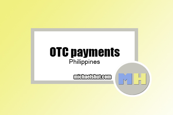 OTC payments PH by michaelshut.com