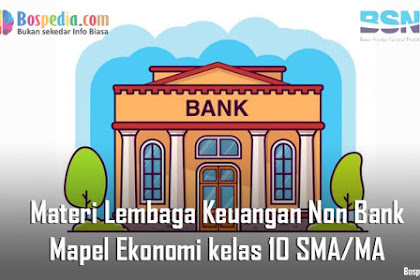 Materi Lembaga Keuangan Non Bank Mapel Ekonomi kelas 10 SMA/MA - Bospedia