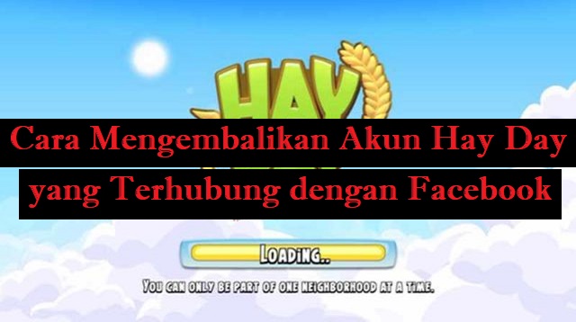 Cara Mengembalikan Akun Hay Day yang Terhubung dengan Facebook