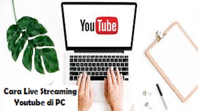 Cara Live Streaming Youtube di PC