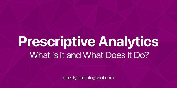 Prescriptive Analytics: What is it and What Does it Do?