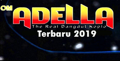 Download Kumpulan Lagu Dangdut Koplo Om Adella Terbaru 2019 Mp3
