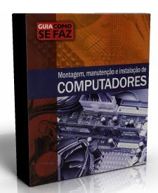 caparedesdecomp Guia Como se Faz   Montagem, Manutenção e Instalação de Computadores