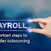 Important Steps to Consider Outsourcing Payroll Work