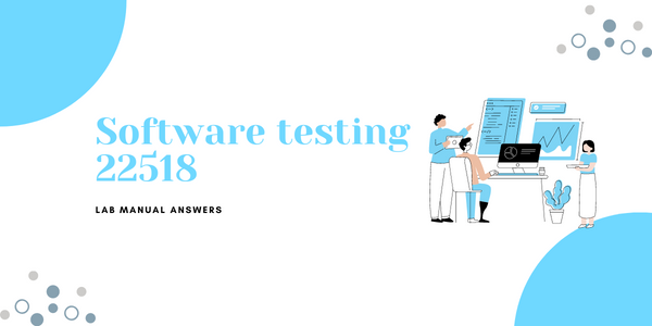 Software testing lab manual answers | MSBTE 22518 STE Solved Manual