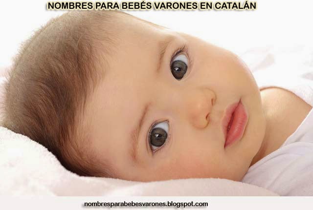 NOMBRES PARA BEBÉS VARONES EN CATALÁN