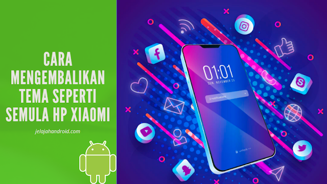 Cara Mengembalikan Tema Seperti Semula HP Xiaomi