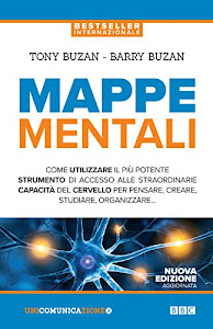 Mappe mentali. Come utilizzare il più potente strumento di accesso alle straordinarie capacità del cervello per pensare, creare, studiare, organizzare. Nuova ediz.