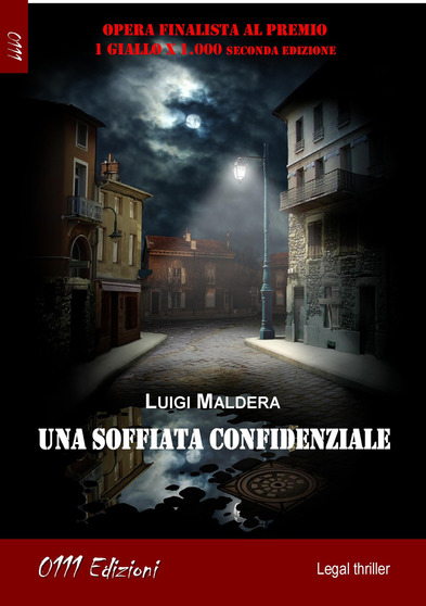 La copertina di Una soffiata confidenziale, il romanzo legal thriller di Luigi Maldera