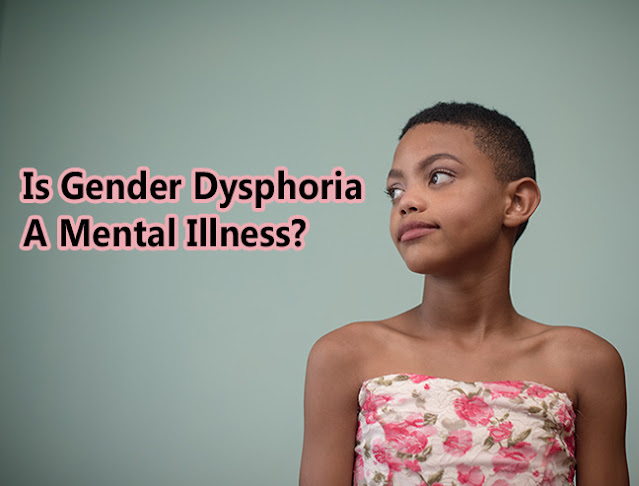 Is Gender Dysphoria A Mental Illness?