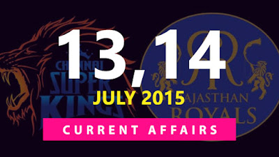 Current Affairs 13 & 14 July 2015
