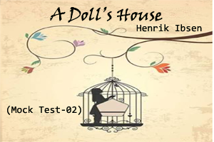 A Doll's House  - M.C.Q. (Mock Test - 02)