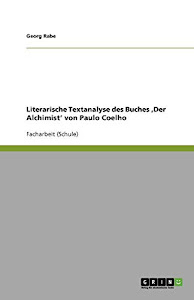 Textanalyse von Coelhos "Der Alchimist". Inhalt, Form und Interpretation
