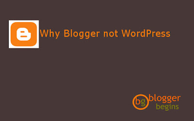 Why Blogger Not WordPress