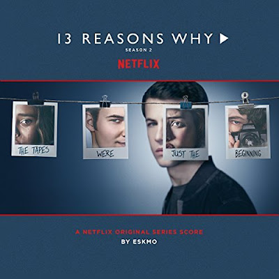 13 Reasons Why Season 2 Original Score Eskmo