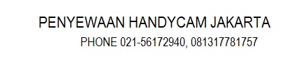 SEWA HANDYCAM, RENTAL HANDYCAM, PENYEWAAN HANDYCAM, RENTAL CAMCORDER, TEMPAT PERSEWAAN HANDYCAM