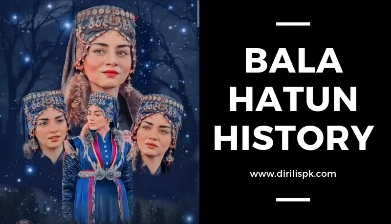 Who is Bala Hatun | Bala Hatun History