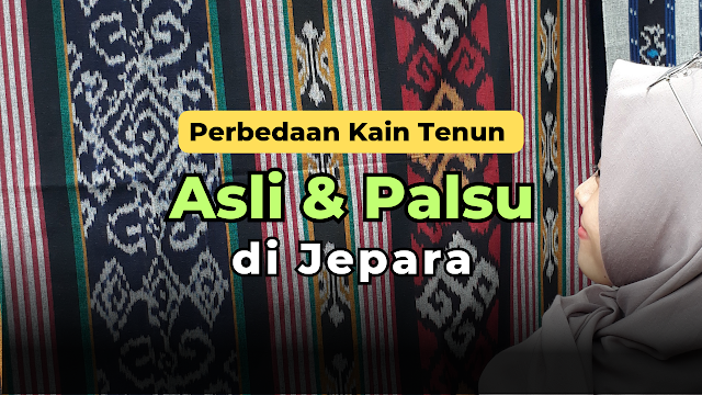 perbedaan kain tenun asli dan palsu di jepara