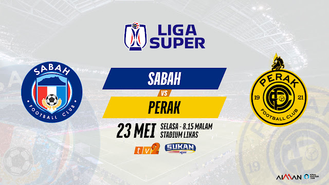 Siaran Langsung Live Streaming Sabah vs Perak Liga Super 2023
