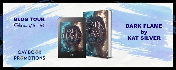 Dark Flame by Kat Silver Blog Tour hosted by Gay Book Promotions.