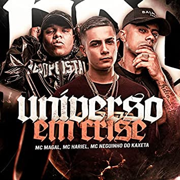 MC Magal, MC Hariel, Neguinho do Kaxeta - Universo em Crise (Feat. DJ Murillo & LT No Beat)