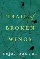 Trail of Broken Wings by Sejal Badani (Book cover)