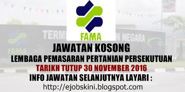 Jawatan Kosong Lembaga Pemasaran Pertanian Persekutuan (FAMA) - 30 November 2016