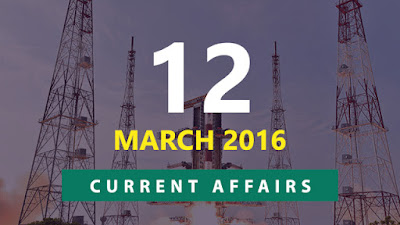 Current Affairs Quiz 12 March 2016