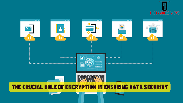 The Crucial Role of Encryption in Ensuring Data Security