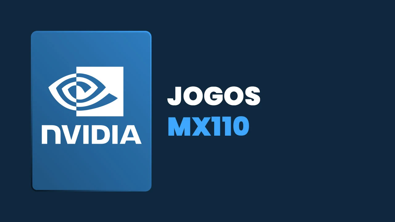 Jogos que rodam na NVIDIA GeForce MX110