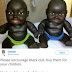 Agbako: See the Hilarious reactions from Nigerians after they were advised to purchase these Black dolls for their kids [Don't Take Pepper]