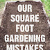 Square Foot Gardening Mistakes - Learn from Ours First