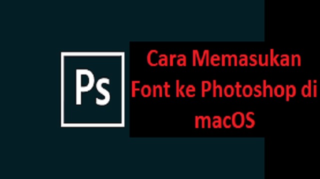 Cara Memasukan Font ke Photoshop