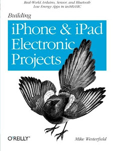 Building iPhone and iPad Electronic Projects: Real-World Arduino, Sensor, and Bluetooth Low Energy Apps in techBASIC by Mike Westerfield (2013-09-08)