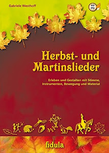 Herbst- und Martinslieder: Erleben und Gestalten mit Stimme, Instrumenten, Bewegung und Material, Buch incl. CD